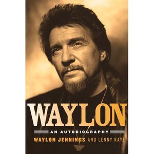 Waylon: An Autobiography -- Waylon Jennings
